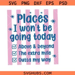 Places I Wont Be Going Today SVG, Funny Sarcastic Png svg, I'm Project That Keeps Jesus Busy Svg