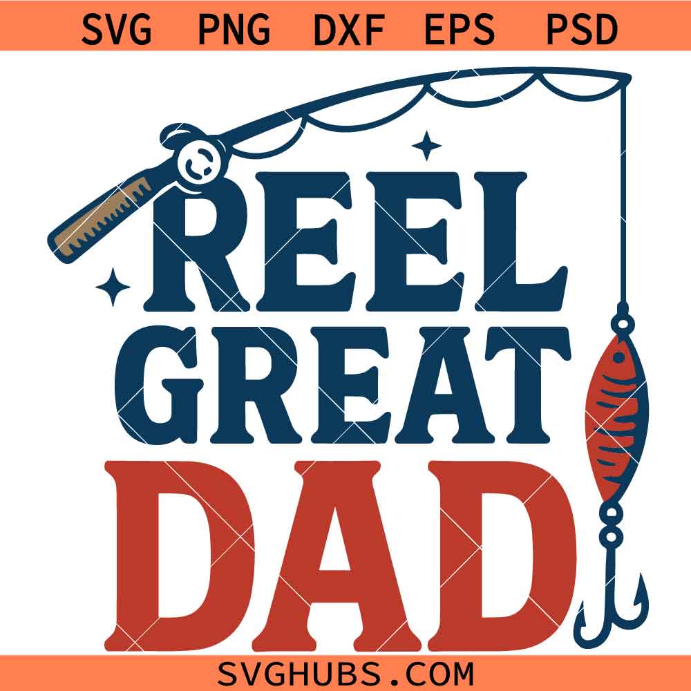 Reel Great Dad Svg Png, Fishing Svg Png, Father’s Day Bass Svg Png, Papa Svg Png, Best dad ever Svg Png