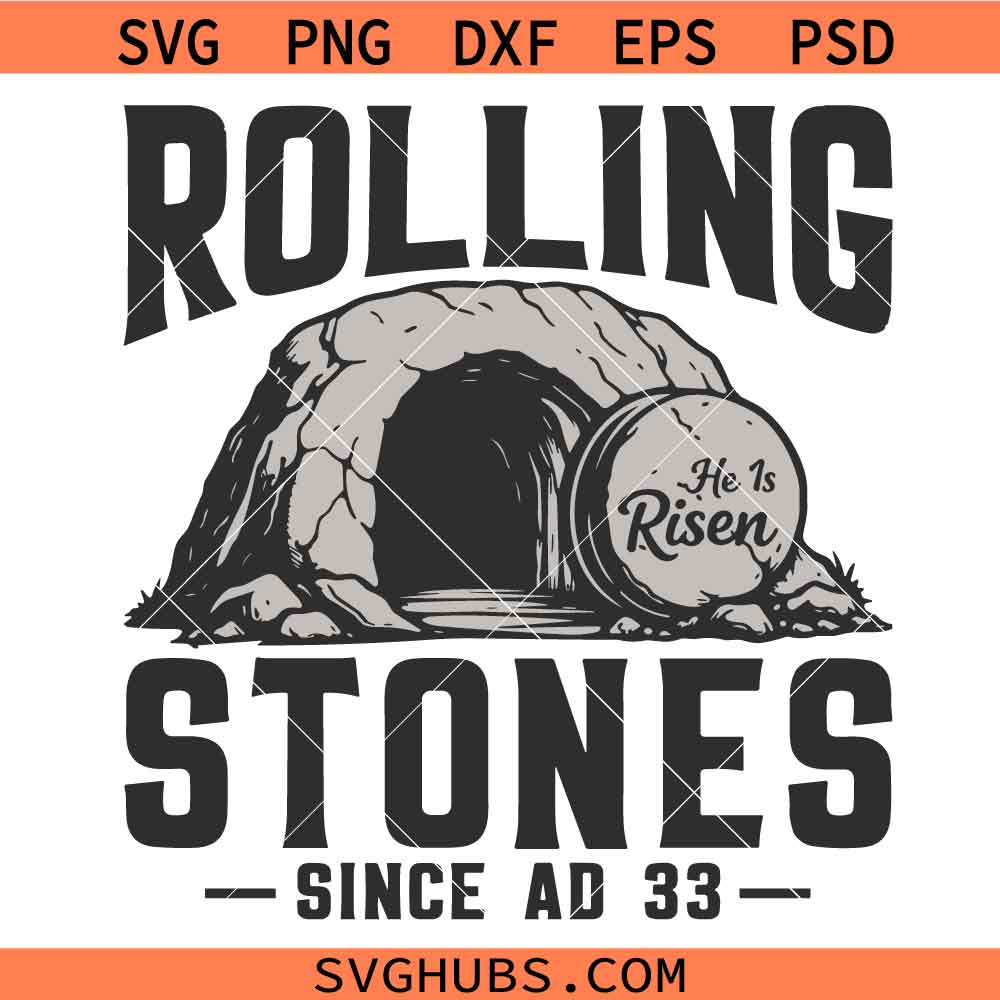 Rolling Stones Since AD 33 Svg Png, Easter Svg Png, Jesus Svg Png, He Is Risen Svg Png, Easter Christian Svg Png