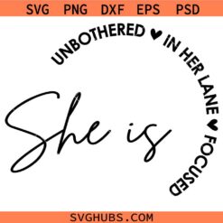 She Is Unbothered In Her Lane Focused SVG, Self Love SVG, Inspirational SVG, Motivational SVG