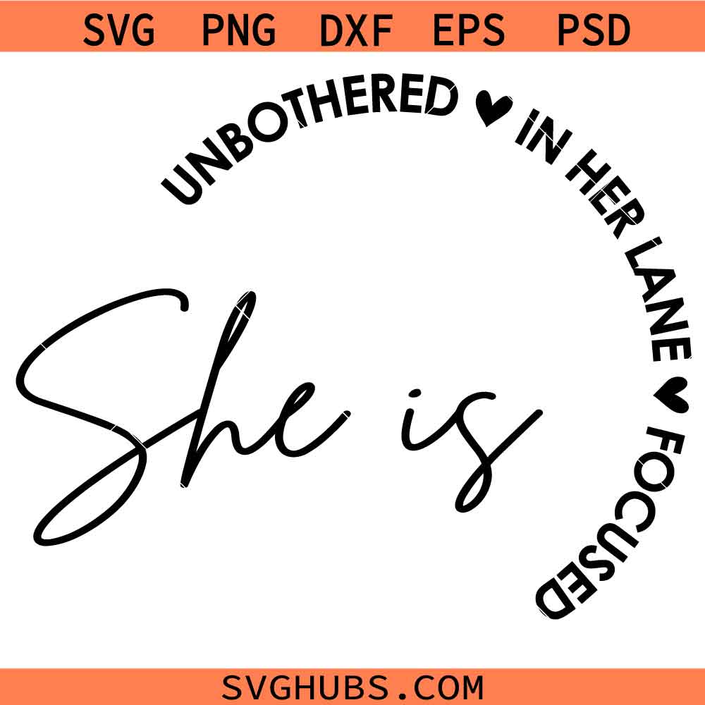 She Is Unbothered In Her Lane Focused SVG, Self Love SVG, Inspirational SVG, Motivational SVG