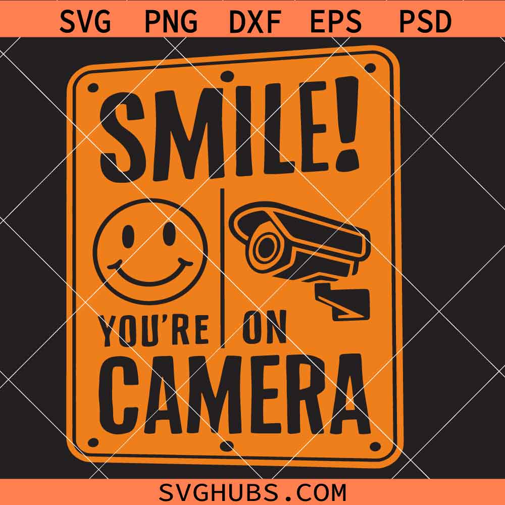 Smile You're On Camera Svg Png, Security Cameras Svg Png, Surveillance Sign Svg Png