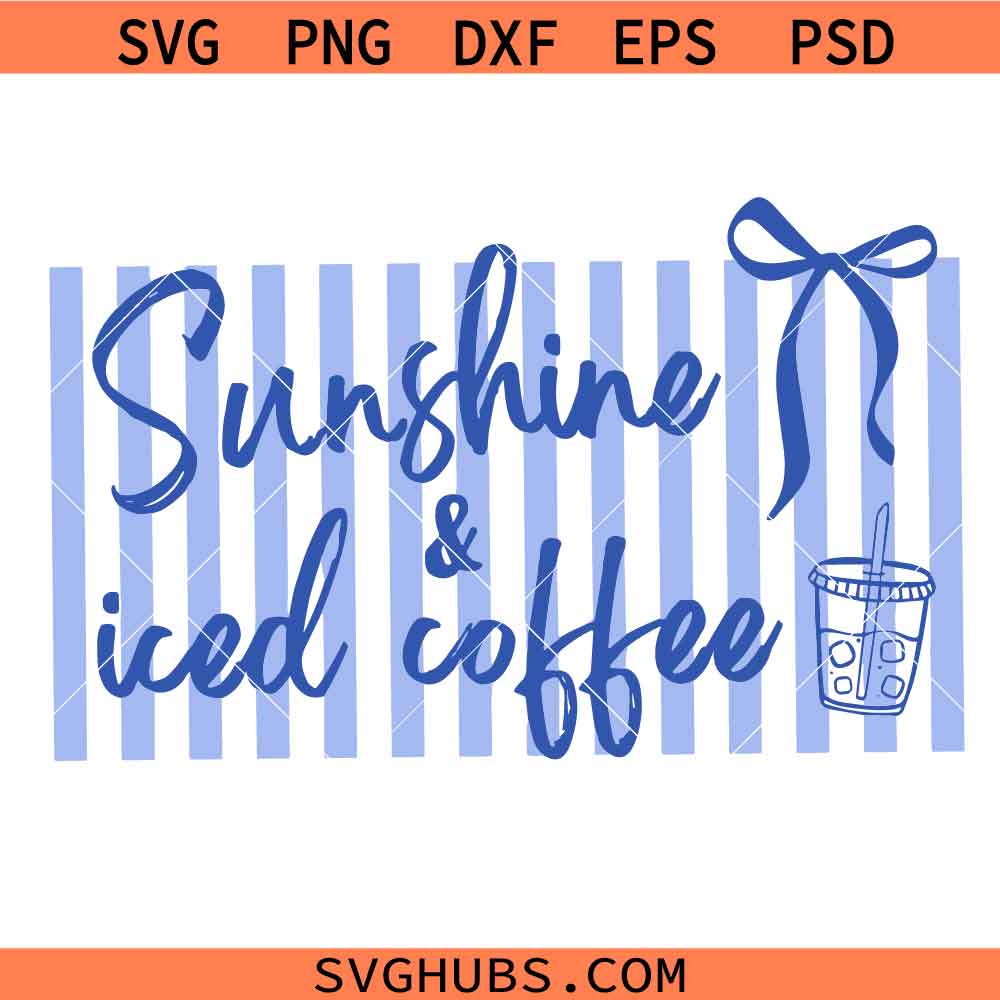 Sunshine & Iced Coffee SVG PNG, Summer Beach Png svg, Iced Coffee Svg