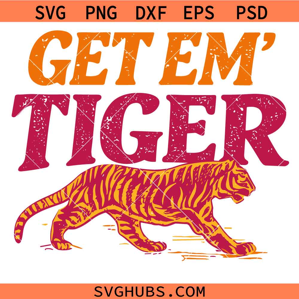 Get Em' Tiger svg, Tiger Sublimation svg, Heavens Are Roaring Tiger svg, Tiger Mascot Graphic svg