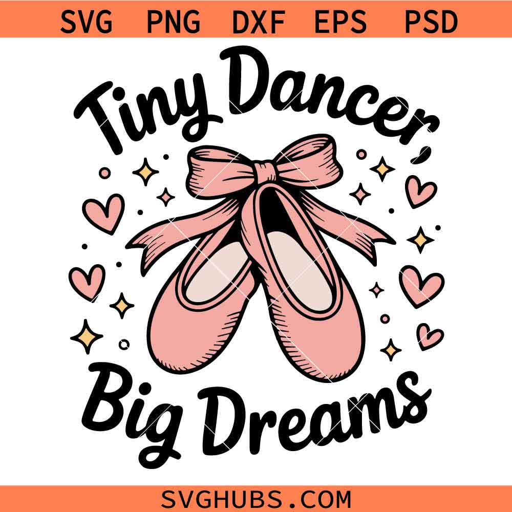 Tiny Dancer Big Dreams Svg Png, Little Ballerina Svg, Ballet Shoes Svg, Dancing Girl Svg