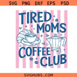 Tired Moms Coffee Club SVG PNG, Funny Mothers Day svg, Retro Mom Gift, Trendy Mom svg, Coffee Lover svg