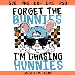 Forget The Bunnies I'm Chasing Hunnies png svg, Boys Easter svg, Toddler Easter svg