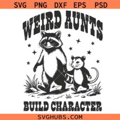 Weird Aunts Build Character Svg Png, Sarcastic Raccoon Svg Png, Aunt Humor Svg Png, Mother’s Day Svg Png