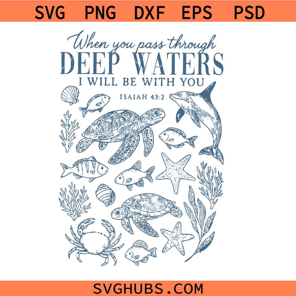 When You Go Through Deep Waters svg, Christian Ocean Animal svg png, Trendy Beachy Oversized Scripture svg png, Jesus Bible Verse svg