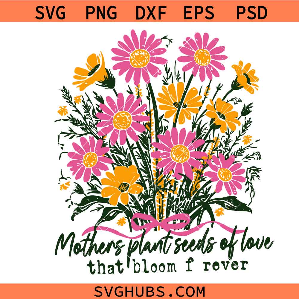 Wildflower Mothers Day svg, Mothers Plant Seed Of Love svg, Floral Mama Coquette Bow svg, Vintage Mom svg Positive Affirmation Mama Png svg