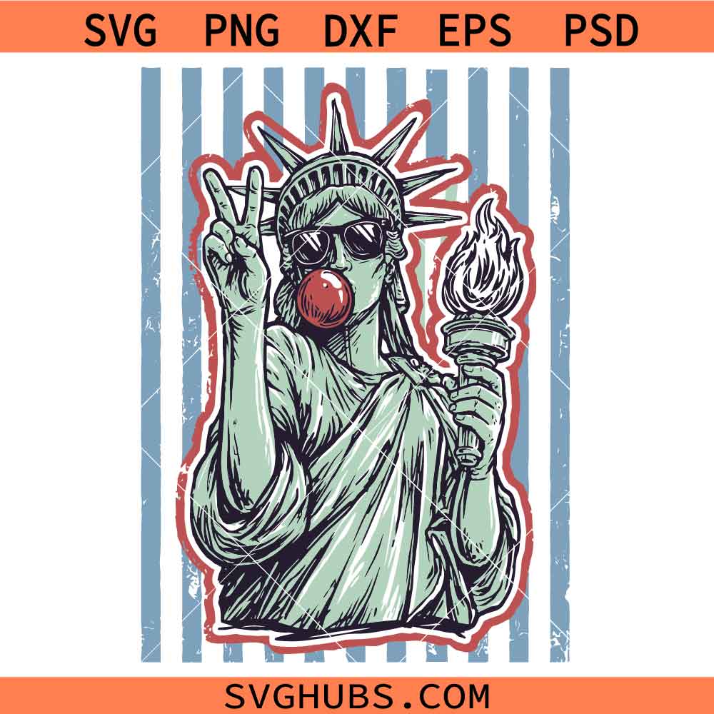 4th of July Statue of Liberty Blowing Bubble Gum SVG, 4th of July SVG, Peace Among Nation SVG