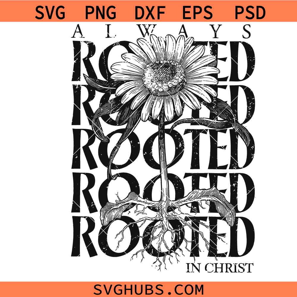 Always Rooted In Christ SVG PNG, Christian Spring Flowers SVG