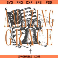 Amazing grace svg, American Flag Liberty Bell USA America svg