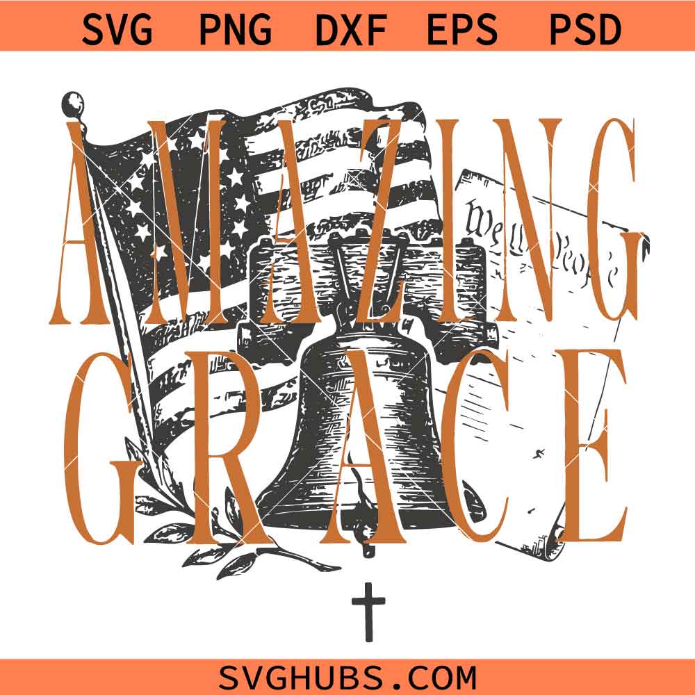 Amazing grace svg, American Flag Liberty Bell USA America svg
