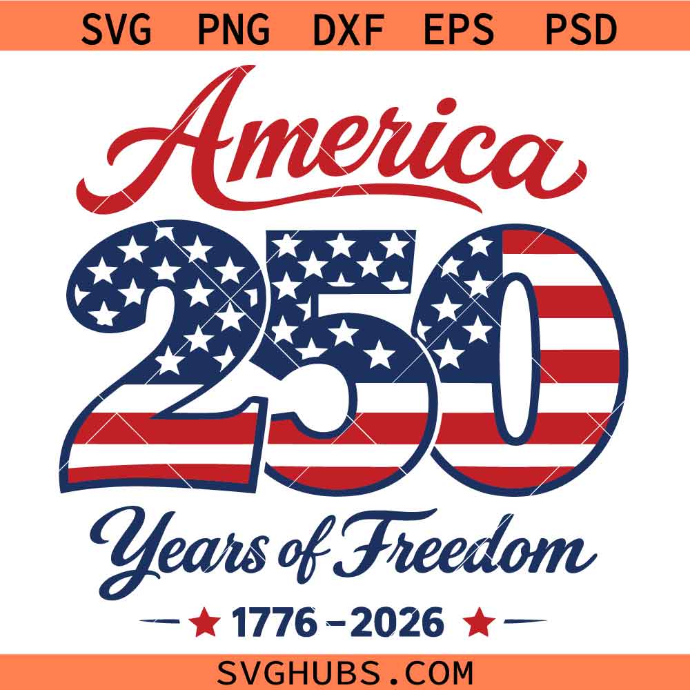 America 250th Anniversary US Flag SVG, Independence Day SVG, American Flag SVG, Patriotic Shirt SVG