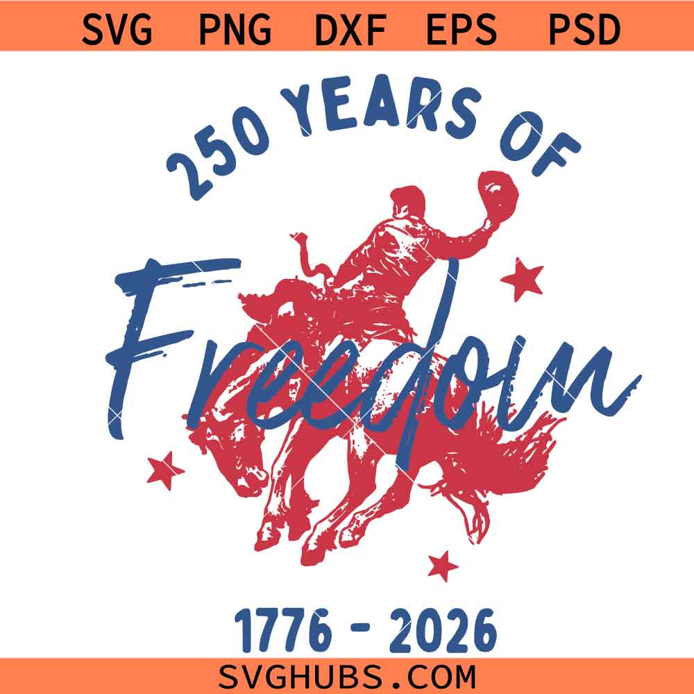 Freedom Fourth Of July America svg, 250 Years Freedom Fourth Of July svg, Western svg
