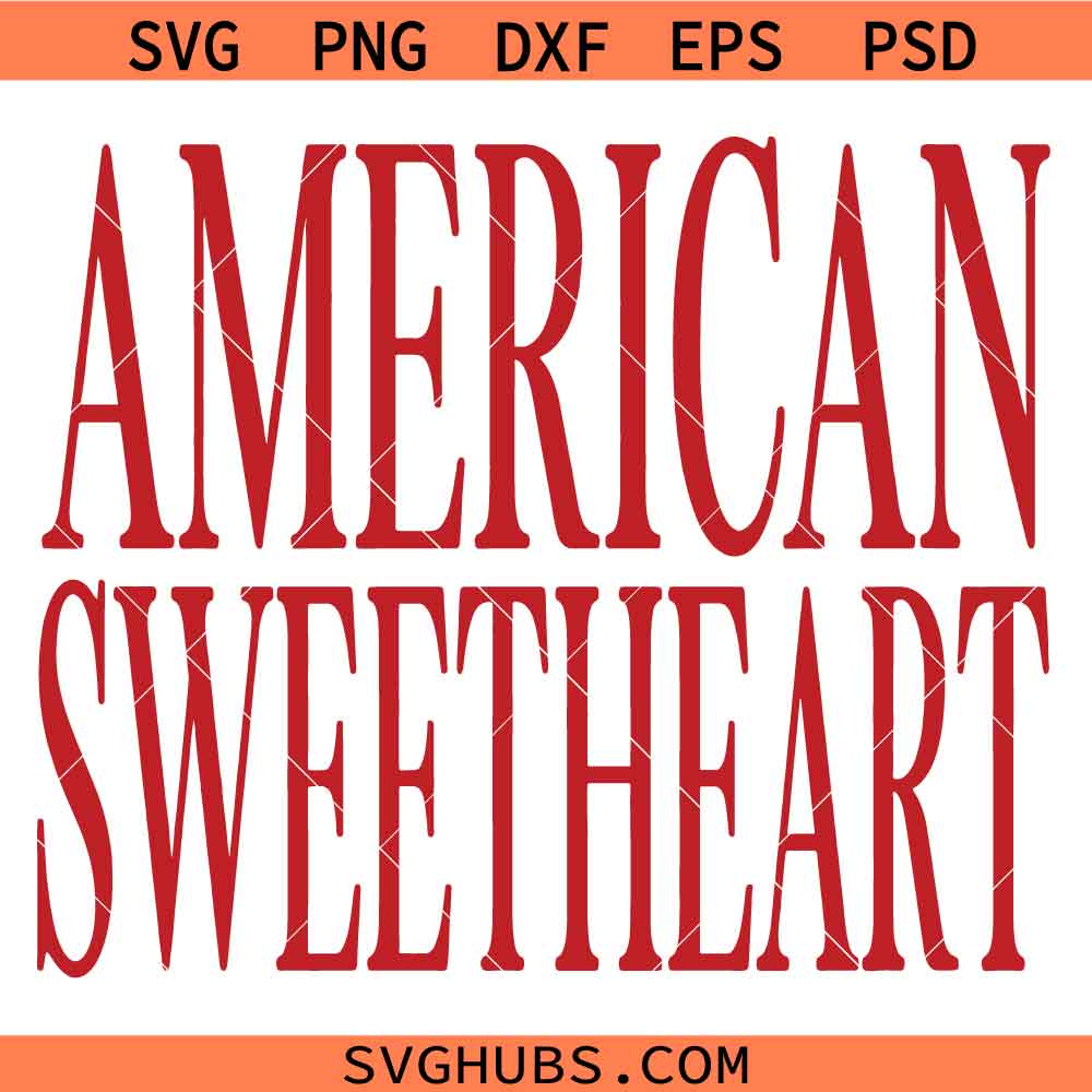 American Sweetheart SVG, Patriotic svg, United States svg, 4th Of July SVG