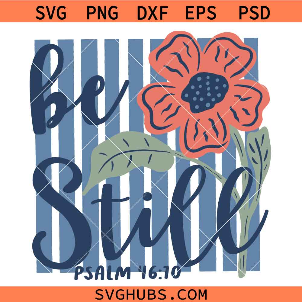 Be Still Psalm 46 10 SVG, Christian Shirt SVG, Bible Verse svg, Scripture svg, Religious Svg