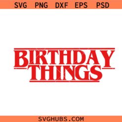 Birthday things svg, happy birthday svg, birthday svg