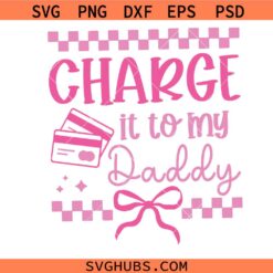 Charge It To My Daddy SVG PNG, Pink Checkered Bow SVG, Father's Day Shirt Design svg