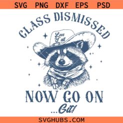 Class Dismissed SVG, Raccoon Class Dismissed svg ,End of School Year svg,Classroom Meme svg