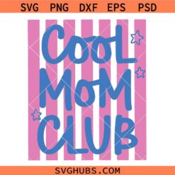 Cool Mom club SVG, Mother's Day SVG, Mom SVG, Cool Moms Shirt SVG