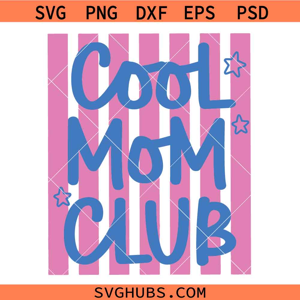 Cool Mom club SVG, Mother's Day SVG, Mom SVG, Cool Moms Shirt SVG