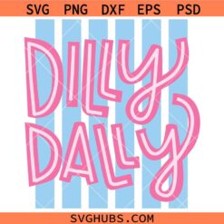 Dilly dally SVG PNG, colorful stripe svg png, preppy girly svg, sublimation Dilly dally SVG