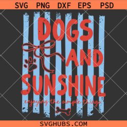 Dogs and Sunshine Enjoying the Simple Things SVG, Summer Dog Svg, Positive SVG, Inspirational SVG