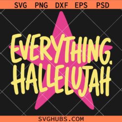 Everything Hallelujah SVG, Christian Quote SVG, Worship svg, Christian svg, Religious Svg