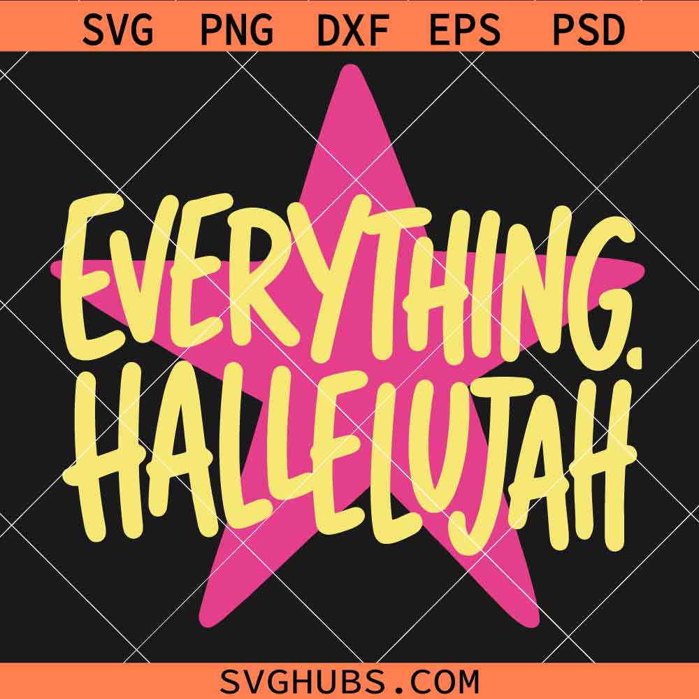 Everything Hallelujah SVG, Christian Quote SVG, Worship svg, Christian svg, Religious Svg