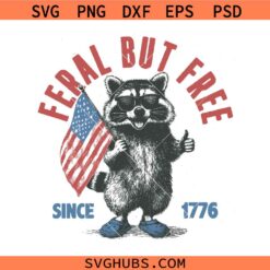 Feral but free raccoon SVG, Raccoon 4th Of July, Funny 4th Of July Svg, Raccoon Lover Svg