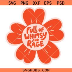 Full of Whimsy and Rage SVG, Funny Feminist Quote SVG, Daisy Flower SVG