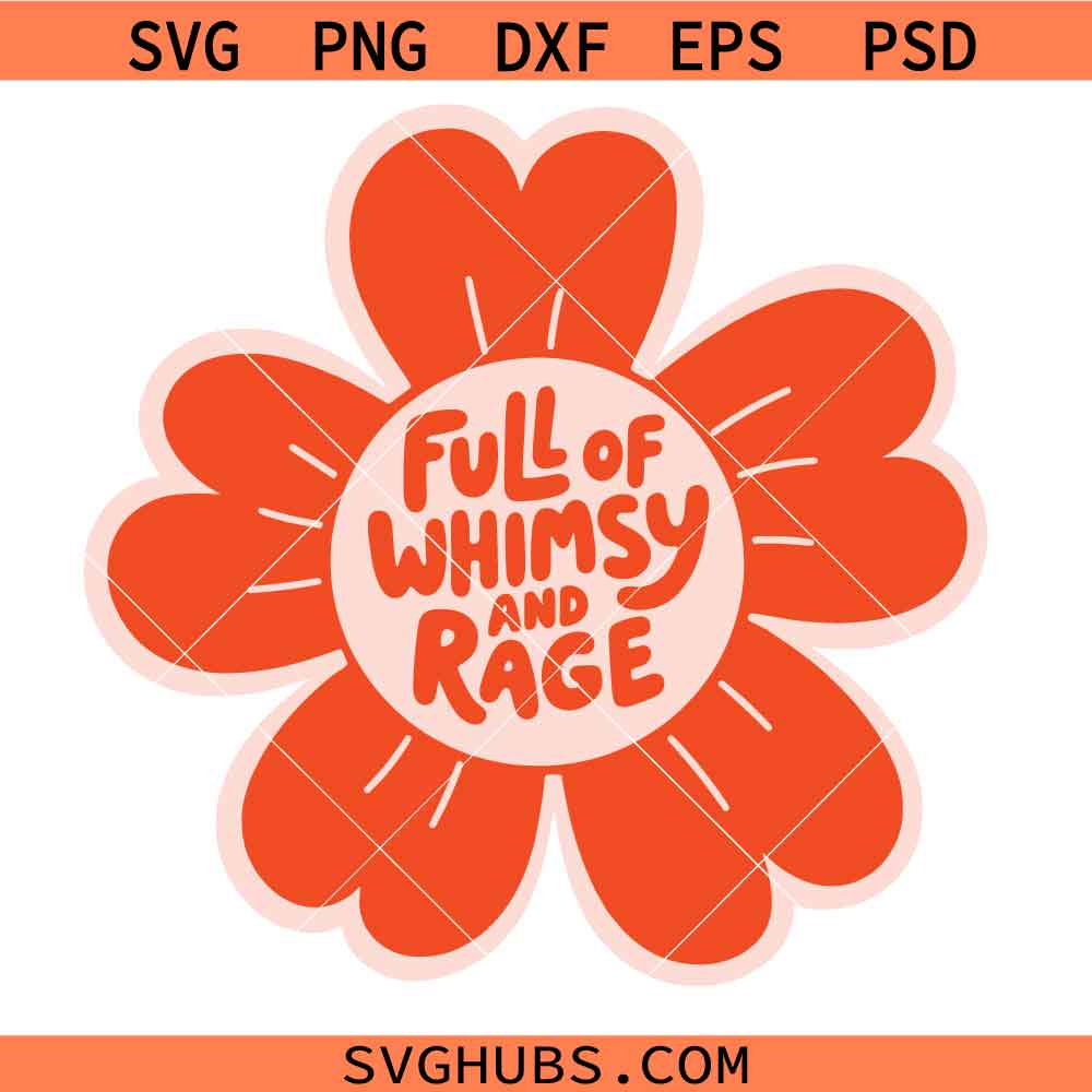 Full of Whimsy and Rage SVG, Funny Feminist Quote SVG, Daisy Flower SVG