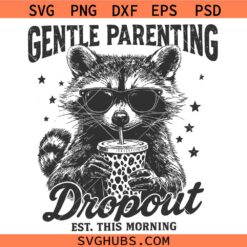 Gentle Parenting Dropout Raccoon SVG, Funny Mom Life Humor SVG, Funny Raccoon SVG