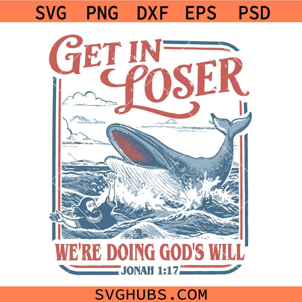 Get In Loser Were Doing God’s Will SVG, Jonah & The Whale Bible Verse SVG