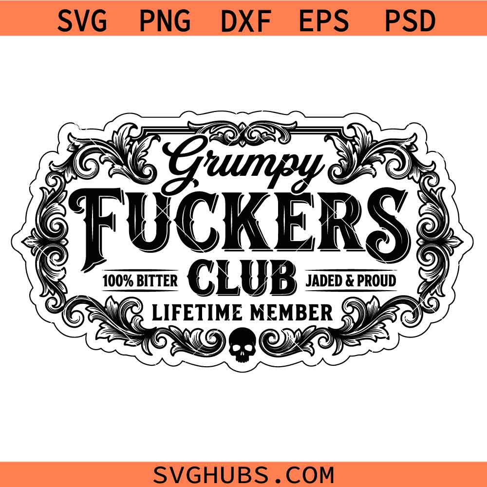 Grumpy fuckers club SVG, Sarcastic Svg, Adult Humor Shirt SVG