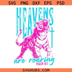 Heavens Are Roaring Tiger svg, Christian Neon Tiger Cross svg, Psalm 19:1 Sublimation svg