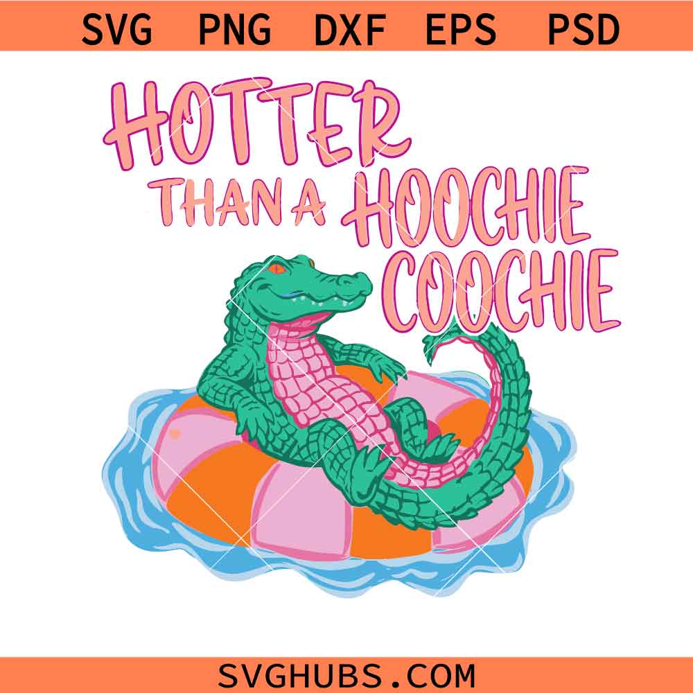 Hotter Than Hoochie Coochie SVG PNG, Hotter Than A Hoochie Coochie Summer svg