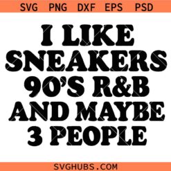 I Like Sneakers 90s RNB and Maybe 3 People SVG, Funny Introvert SVG, Sneakerhead SVG