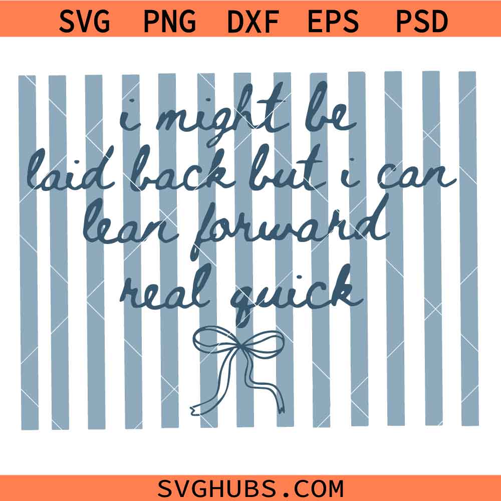 I Might Be Laid Back But I Can Lean Forward Real Quick SVG PNG, Blue Striped Coquette SVG, Girly Aesthetic Blue Bow SVG