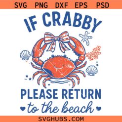 If Crabby Please Return to the Beach SVG, Funny Coastal Summer SVG, Fisherman SVG