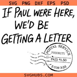 If Paul Were Here We'd Be Getting a Letter SVG, Apostle Paul Letter SVG, Funny Christian SVG