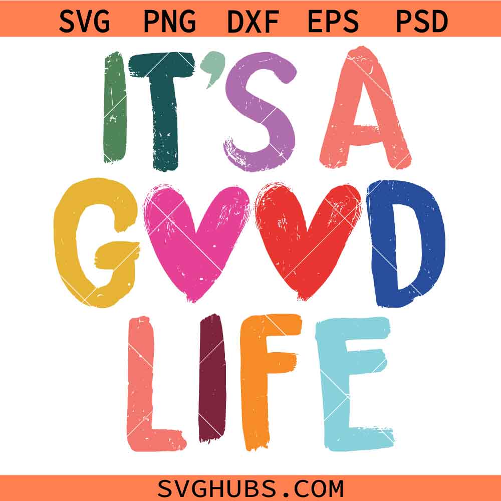 It's A Good Life SVG, Motivational Quote Svg, Inspirational Svg, Positive Svg, Affirmation Svg
