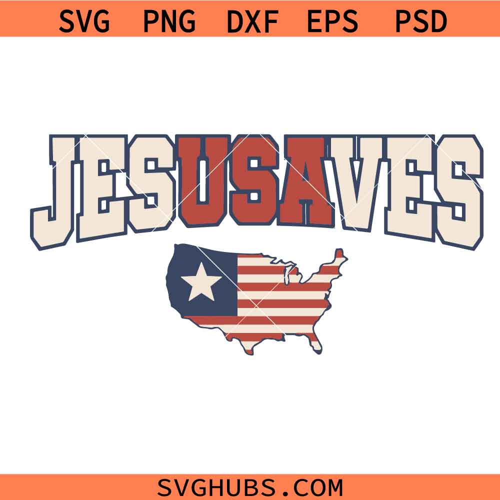 Jesus Saves USA SVG, Jesus Saves Christian 4th of July SVG, Christian 4th Of July svg