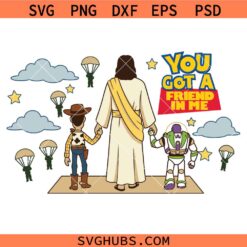 Jesus You've Got A Friend In Me Toy Story SVG, Jesus Toy Story SVG, Andy Woody Buzz Lightyear SVG, Friendship Svg