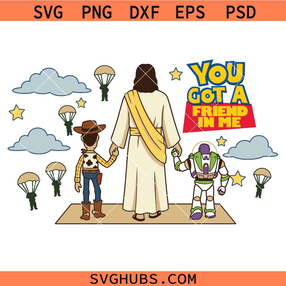 Jesus You've Got A Friend In Me Toy Story SVG, Jesus Toy Story SVG, Andy Woody Buzz Lightyear SVG, Friendship Svg