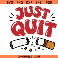 Quit smoking svg, Just quit graphic, Stop smoking svg, Anti-smoking illustration svg, World no tobacco day svg, Tobacco free vector