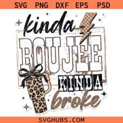 Kinda Boujee kinda broke SVG, fake it until you make it svg, boss babe svg, rich girl problems svg