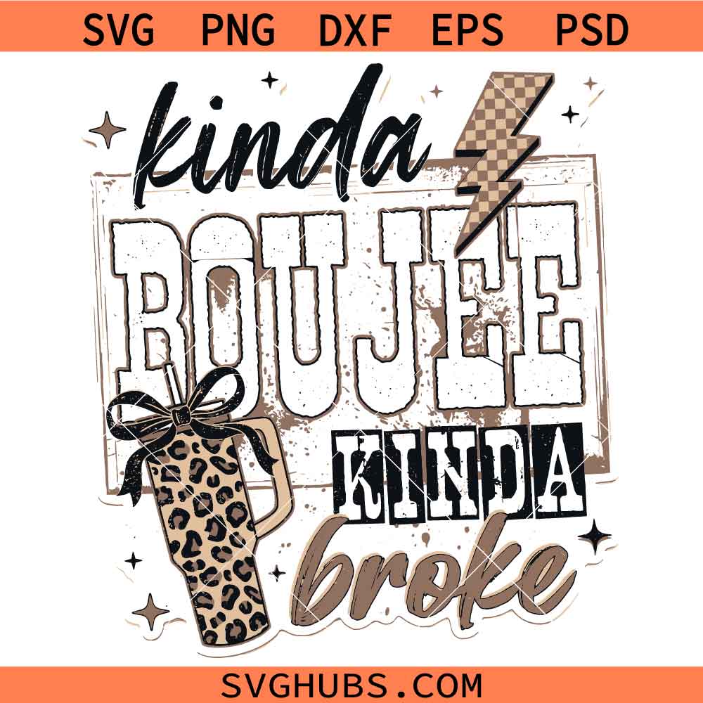 Kinda Boujee kinda broke SVG, fake it until you make it svg, boss babe svg, rich girl problems svg